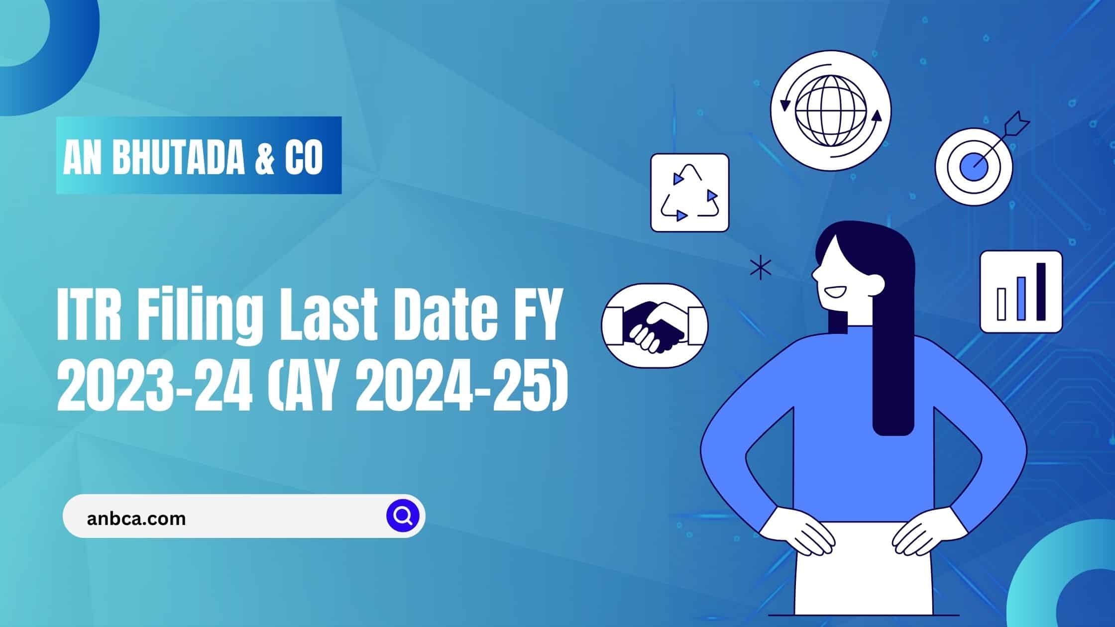 ITR Filing Last Date FY 202324 (AY 202425) AN Bhutada & Co